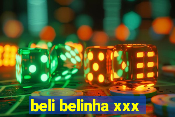 beli belinha xxx